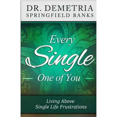 Every Single One of You: Living Above Single Life Frustrations