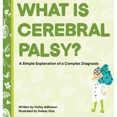 What is Cerebral Palsy?: A Simple Explanation of a Complex Diagnosis