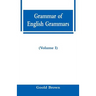 Grammar of English Grammars (Volume I)