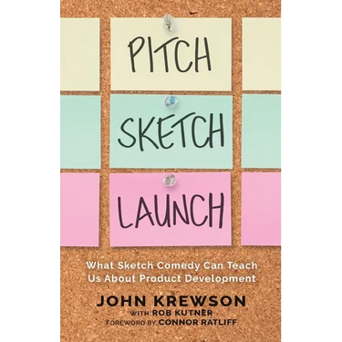 Pitch, Sketch, Launch: What Sketch Comedy Can Teach Us About Product Development