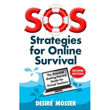 SOS: Strategies for Online Survival: The essential getting-started guide for virtual teachers