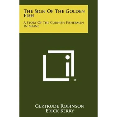 The Sign of the Golden Fish: A Story of the Cornish Fishermen in Maine