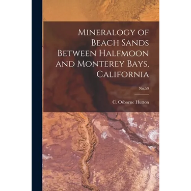 Mineralogy of Beach Sands Between Halfmoon and Monterey Bays, California; No.59