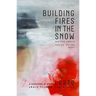Building Fires in the Snow: A Collection of Alaska LGBTQ Short Fiction and Poetry