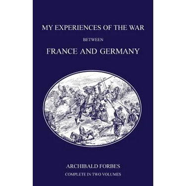 My Experiences of the War Between France and Germany
