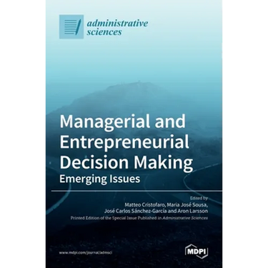 Managerial and Entrepreneurial Decision Making: Emerging Issues