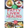 Fatty Liver Healing Diet Cookbook: Regain your liver health for longer life with over 200 Recipes