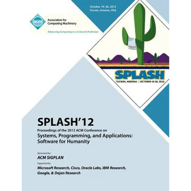 SPLASH 12 Proceedings of the 2012 ACM Conference on Systems, Programming and Applications: Software for Humanity