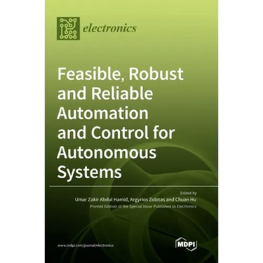 Feasible, Robust and Reliable Automation and Control for Autonomous Systems