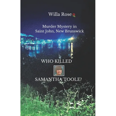 Who Killed Samantha Toole?: Murder Mystery in Saint John, New Brunswick