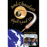 And Chocolate Shall Lead Us