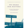 We Share Our Matters: Two Centuries of Writing and Resistance at Six Nations of the Grand River