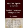 The Old Syriac Gospels - English Translation and Syriac Text: Includes introduction and variant readings from the Sinaiticus Syriac manuscript