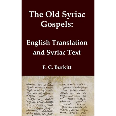 The Old Syriac Gospels - English Translation and Syriac Text: Includes introduction and variant readings from the Sinaiticus Syriac manuscript