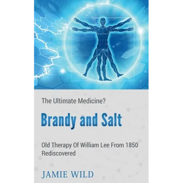 Brandy and Salt - The Ultimate Medicine?