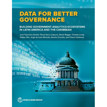 Data for Better Governance: Building Government Analytics Ecosystems in Latin America and the Caribbean