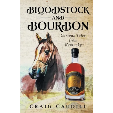 Bloodstock and Bourbon: Curious Tales from Kentucky