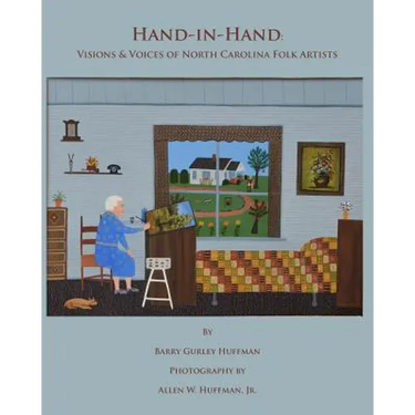 Hand-in-Hand: Visions & Voices of North Carolina Folk Artists