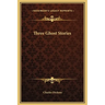 Three Ghost Stories