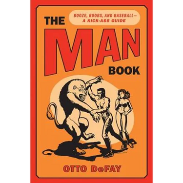 The Man Book: Booze, Boobs and Baseball - A Kick-Ass Guide