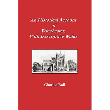 An Historical Account of Winchester, with Descriptive Works