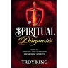 Spiritual Diagnosis: A Deliverance Reference Guide for Discerning and Defeating Demonic Spirits