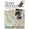 Tony Dufflebag ...and Other Remembrances of the War in Korea: A Soldier's Story