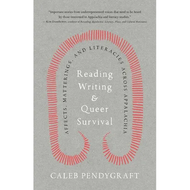 Reading, Writing, and Queer Survival: Affects, Matterings, and Literacies Across Appalachia