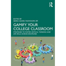 Gamify Your College Classroom: Strategies to Foster Critical Thinking and Life Skills Across Disciplines