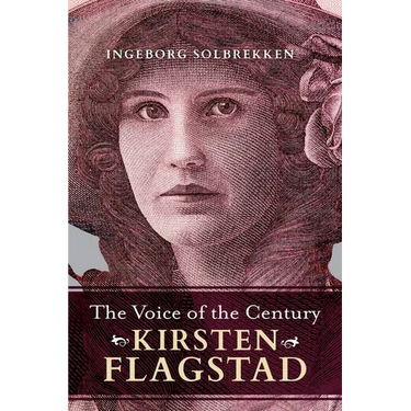 The Voice of the Century: Kirsten Flagstad
