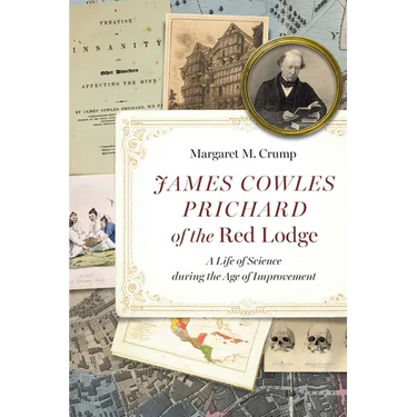 James Cowles Prichard of the Red Lodge: A Life of Science During the Age of Improvement