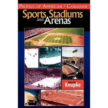 Profiles of American / Canadian Sports Stadiums and Arenas