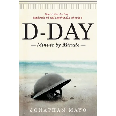 D-Day: Minute by Minute