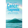 How to Deal With Cancer Diagnosis and Understanding the Role of a Caregiver