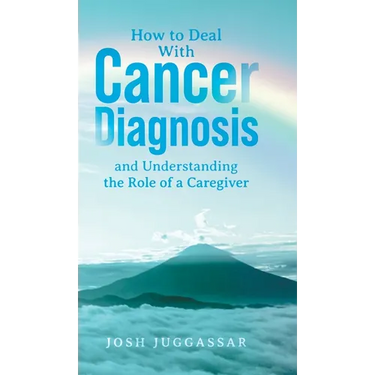 How to Deal With Cancer Diagnosis and Understanding the Role of a Caregiver