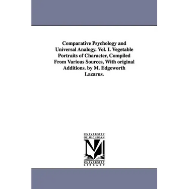 Comparative Psychology and Universal Analogy. Vol. I. Vegetable Portraits of Character, Compiled From Various Sources, With original Additions. by M.