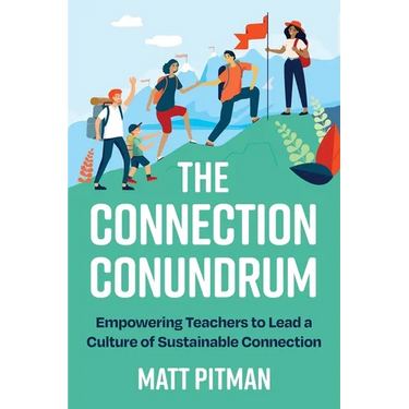 The Connection Conundrum: Empowering Teachers to Lead a Culture of Sustainable Connection