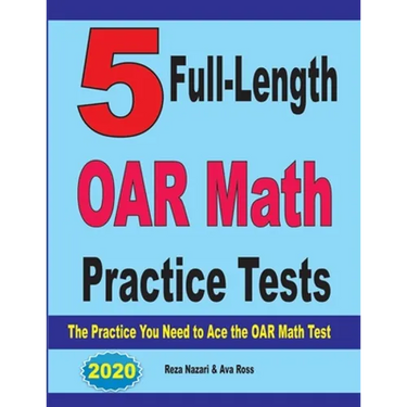 5 Full-Length OAR Math Practice Tests: The Practice You Need to Ace the OAR Math Test