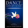 Dance, God's Gift to You!