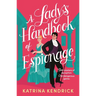 A Lady's Handbook of Espionage: A Brand-New Spicy, Historical Romance about Two Spies and One Dangerous Game...