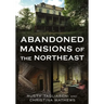Abandoned Mansions of the Northeast