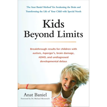 Kids Beyond Limits: The Anat Baniel Method for Awakening the Brain and Transforming the Life of Your Child with Special Needs