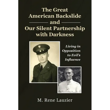 The Great American Backslide and Our Silent Partnership with Darkness: Living in Opposition to Evil's Influence