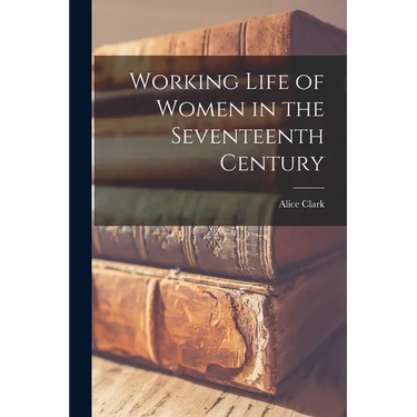 Working Life of Women in the Seventeenth Century