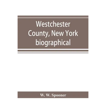 Westchester County, New York: biographical