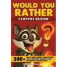 Would You Rather - Campfire Edition: 300+ Wild and Funny Questions for Camping Nights and Outdoor Adventures