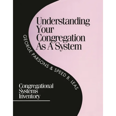 Understanding Your Congregation as a System: Congregational Systems Inventory