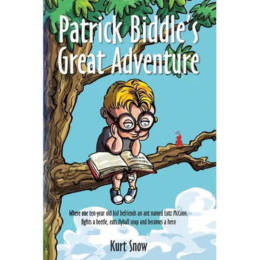 Patrick Biddle's Great Adventure: Where one ten-year old kid befriends an ant named Lutz McCoon, fights a beetle, eats flyball soup and becomes a hero
