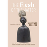 The Flesh of the Matter: A Critical Forum on Hortense Spillers