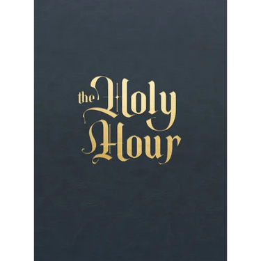 The Holy Hour: Meditations for Eucharistic Adoration